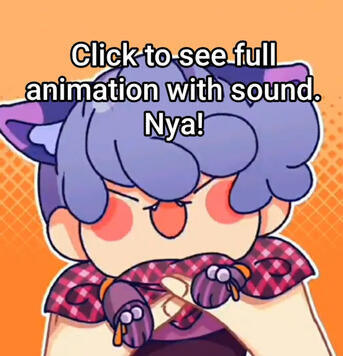 Click to see Full Animation, Nya!